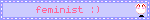 feminist :)