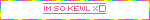 im so kewl xD
