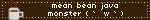 mean bean java monster ( `͈ w `͈)