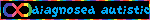 diagnosed autistic