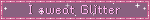 I sweat Glitter