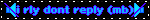 i rly dont reply (mb)