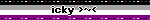icky ~<