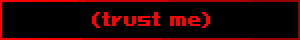 (trust me)