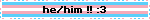 he/him !! :3