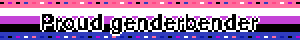 Proud genderbender