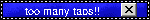 too many tabs!!