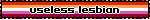 useless lesbian