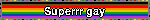 Superrr gay