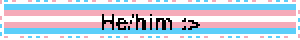 He/him :