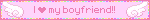 I ♥ my boyfriend!!