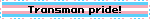 Transman pride!