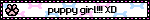 puppy girl!!! XD