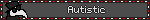 Autistic