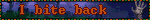 I bite back