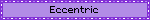 Eccentric