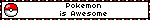 Pokemon is Awesome
