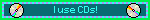I use CDs!