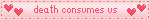 death consumes us