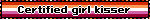 Certified girl kisser
