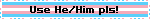 Use He/Him pls!