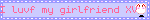I luvf my girlfriend XV