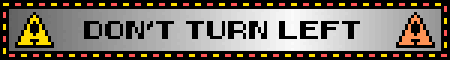DON'T TURN LEFT