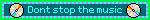 Dont stop the music