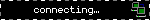 connecting…