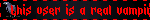 this user is a real vampire