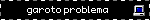 garoto problema