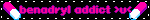benadryl addict u<
