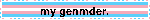 my genmder.