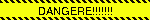 DANGERE!!!!!!!