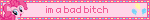 im a bad bitch
