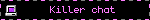 Killer chat