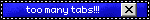 too many tabs!!!
