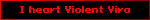 I heart Violent Vira