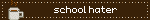 school hater
