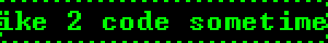 like 2 code sometimes