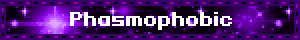 Phasmophobic
