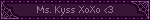 Ms. Kyss XoXo <3