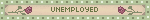 UNEMPLOYED