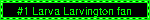 #1 Larva Larvington fan