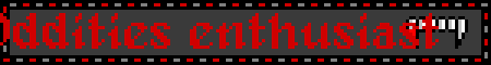 Oddities enthusiast
