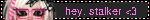 hey, stalker 3