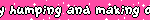 dry humping and making out