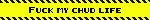 Fuck my chud life