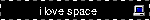 i love space