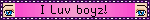 I Luv boyz!
